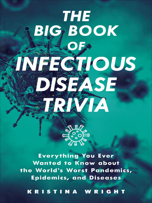 Title details for The Big Book of Infectious Disease Trivia by Kristina Wright - Available